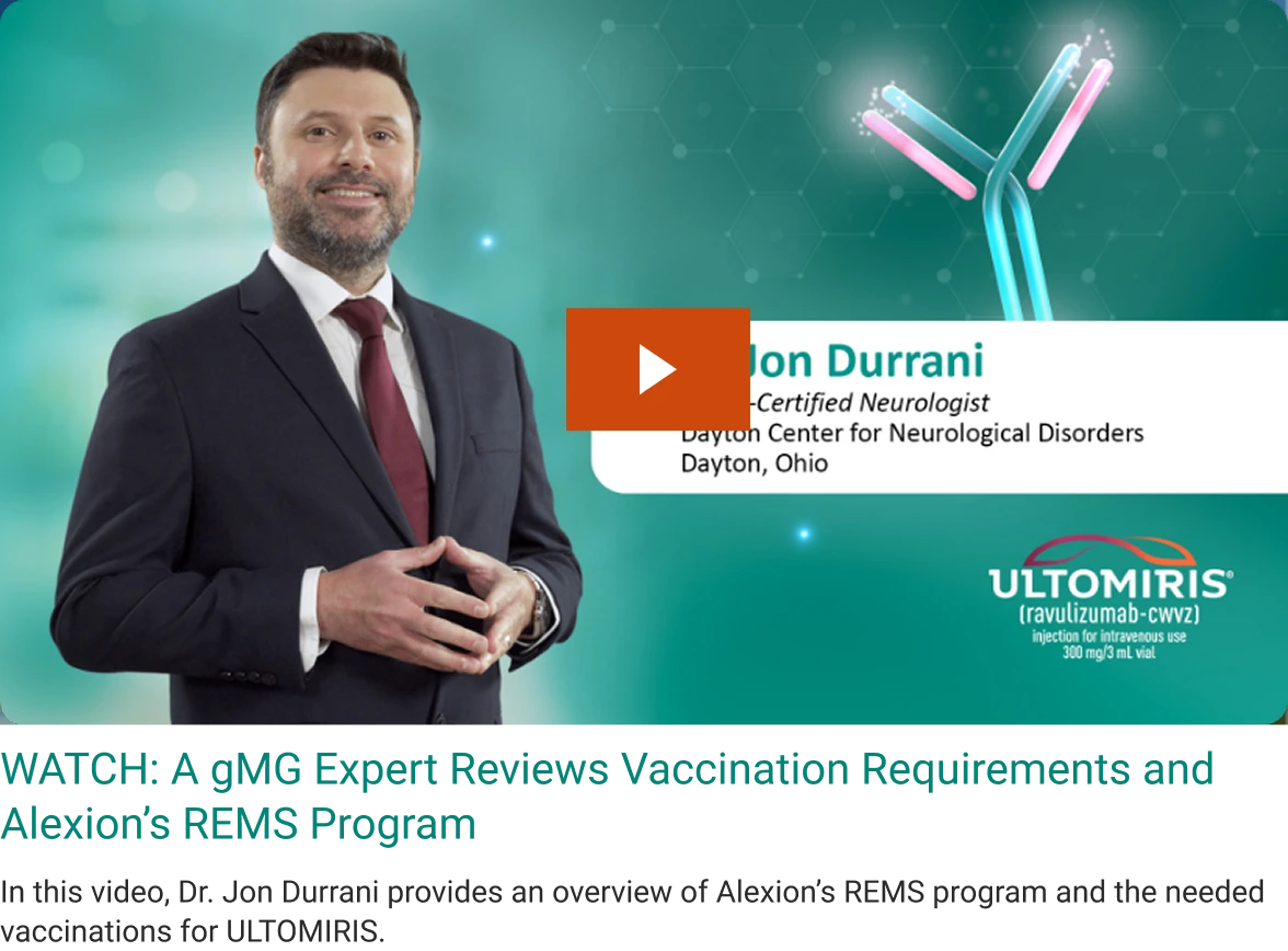 Watch a video about the vaccination and REMS guidance for ULTOMIRIS